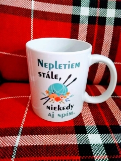 Hrnček -  Nepletiem stále...